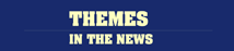 Themes in the News