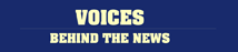 Voices Behind the News
