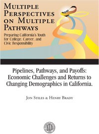 Pipelines, Pathways, and Payoffs: Economic Challenges and Returns to Changing Demographics in California Pipelines, Pathways, and Payoffs: Economic Challenges and Returns to Changing Demographics in California